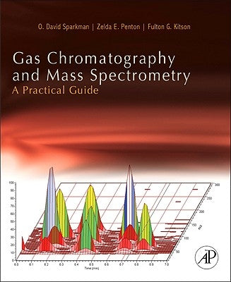 Gas Chromatography and Mass Spectrometry: A Practical Guide by Sparkman, O. David