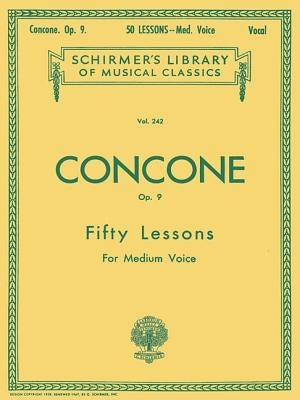 50 Lessons, Op. 9: Schirmer Library of Classics Volume 242 Medium Voice by Concone, Joseph