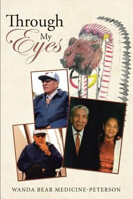 Through My Eyes by Medicine-Peterson, Wanda Bear