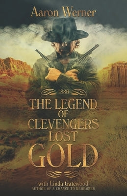 The Legend of Clevenger's Lost Gold by Gatewood, Linda