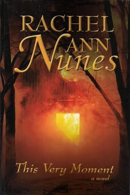 This Very Moment by Nunes, Rachel Ann