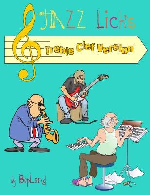 Jazz Licks: Treble Clef Version by Bopland