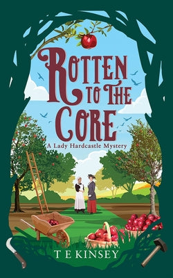 Rotten to the Core by Kinsey, T. E.