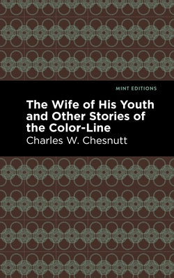 The Wife of His Youth and Other Stories of the Color Line by Chestnutt, Charles W.