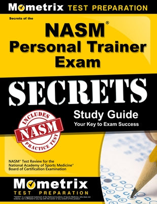 NASM Personal Trainer Exam Study Guide: NASM Test Review for the National Academy of Sports Medicine Board of Certification Examination by Nasm Exam Secrets Test Prep