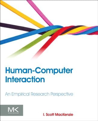 Human-Computer Interaction: An Empirical Research Perspective by MacKenzie, I. Scott