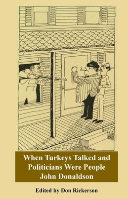 Donaldson-When Turkeys Talked and Politicians Were People by Donaldson, John