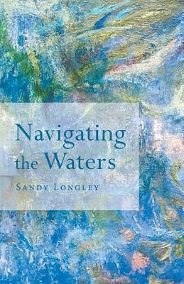 Navigating the Waters by Longley, Sandy