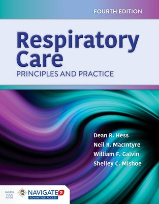 Respiratory Care: Principles and Practice: Principles and Practice by Hess, Dean R.