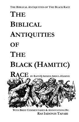 Biblical Antiquities of the Black (Hamitic) Race by Abdul-Hamiyd, Rafiyq Ahmed
