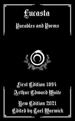Lucasta: Parables and Poems by Warwick, Tarl