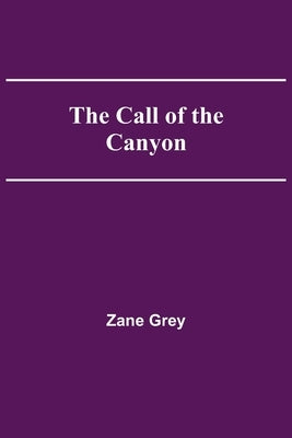 The Call of the Canyon by Grey, Zane