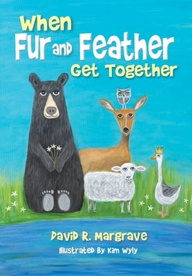 When Fur and Feather Get Together by Margrave, David R.