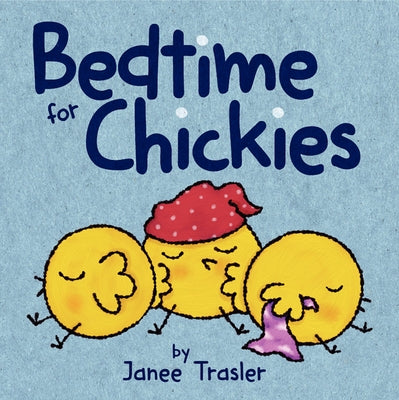 Bedtime for Chickies by Trasler, Janee