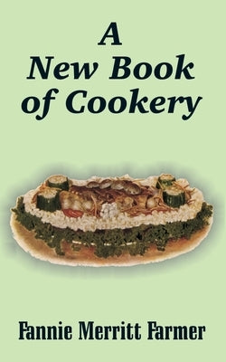 A New Book of Cookery by Farmer, Fannie Merritt
