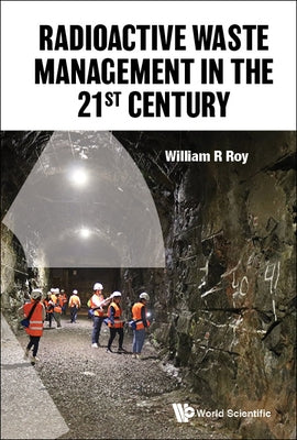 Radioactive Waste Management in the 21st Century by Roy, William R.