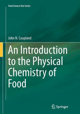 An Introduction to the Physical Chemistry of Food by Coupland, John N.