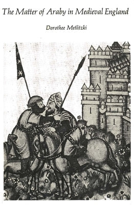 The Matter of Araby in Medieval England by Metlitzki, Dorothee