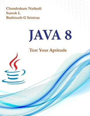 Java 8: Test Your Aptitude by L, Suresh