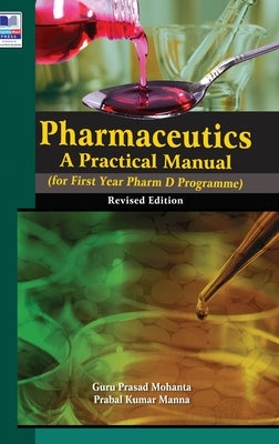 Pharmaceutics: A Practical Manual, revised Edition by Mohanta, Guru Prasad