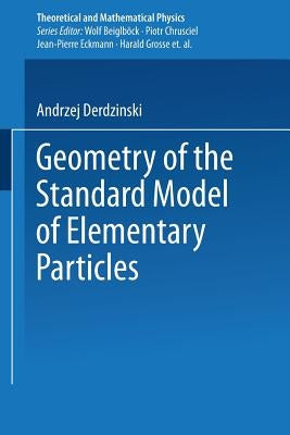 Geometry of the Standard Model of Elementary Particles by Derdzinski, Andrzej