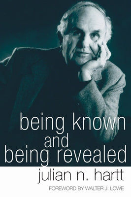 Being Known and Being Revealed by Hartt, Julian
