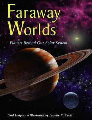 Faraway Worlds: Planets Beyond Our Solar System by Halpern, Paul