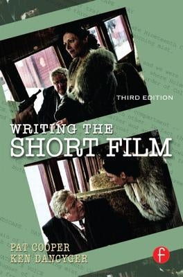 Writing the Short Film by Dancyger, Ken