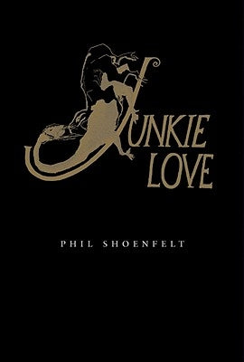 Junkie Love by Shoenfelt, Phil