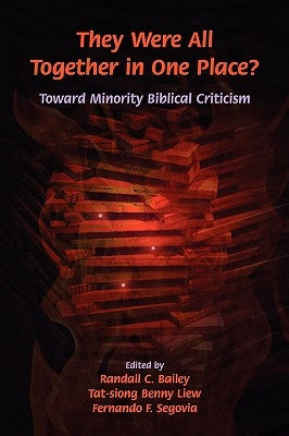 They Were All Together in One Place? Toward Minority Biblical Criticism by Bailey, Randall C.