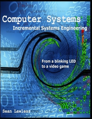 Computer Systems: Incremental Systems Engineering by Lawless, Sean