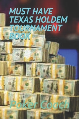 Must Have Texas Holdem Tournament Book by Coach, Poker