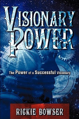 Visionary Power by Bowser, Rickie