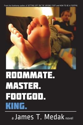 Roommate. Master. Footgod. King. by Medak, James T.
