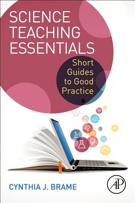 Science Teaching Essentials: Short Guides to Good Practice by Brame, Cynthia J.