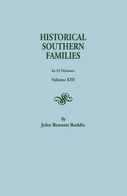 Historical Southern Families. in 23 Volumes. Volume XIII by Boddie, John Bennett