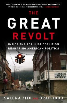 The Great Revolt: Inside the Populist Coalition Reshaping American Politics by Zito, Salena