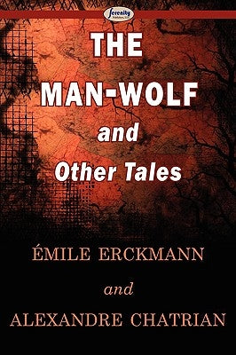 The Man-Wolf and Other Tales by Erckmann, Mile