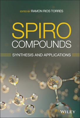 Spiro Compounds: Synthesis and Applications by Rios Torres, Ramon