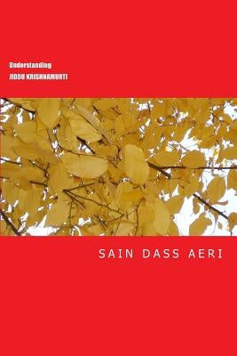 Understanding Jiddu Krishnamurti by Aeri, Sain Dass