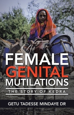 Female Genital Mutilations: The Story of Kedra by Mindaye, Getu Tadesse