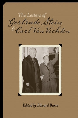 The Letters of Gertrude Stein and Carl Van Vechten, 1913-1946 by Stein, Gertrude
