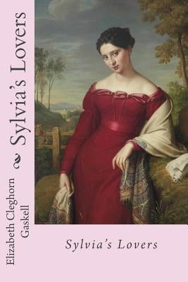 Sylvia's Lovers Elizabeth Cleghorn Gaskell by Benitez, Paula