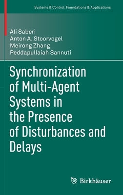 Synchronization of Multi-Agent Systems in the Presence of Disturbances and Delays by Saberi, Ali