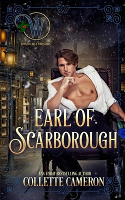 Earl of Scarborough: Wicked Earls' Club Book 21 by Cameron, Collette