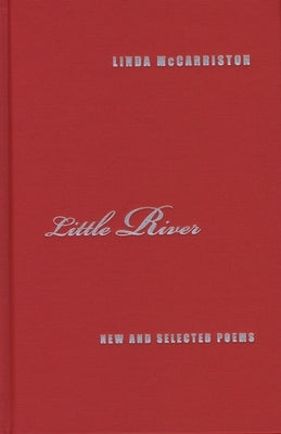 Little River: New and Selected Poems by McCarriston, Linda