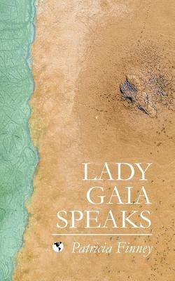 Lady Gaia Speaks by Finney, Patricia