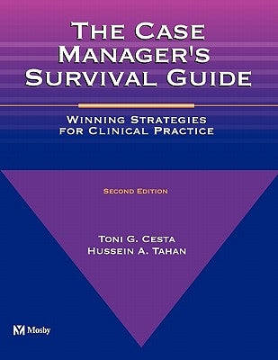 The Case Manager's Survival Guide: Winning Strategies for Clinical Practice by Cesta, Toni G.