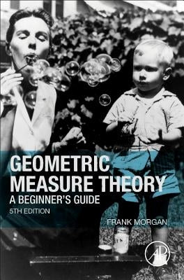 Geometric Measure Theory: A Beginner's Guide by Morgan, Frank