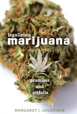 Legalizing Marijuana: Promises and Pitfalls by Goldstein, Margaret J.